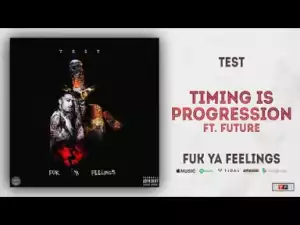 Test - Timing is Progression ft. Future